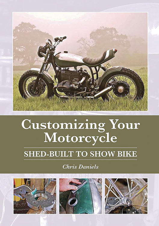 CUSTOMIZING YOUR MOTORCYCLE: SHED-BUILT TO SHOW BIKE