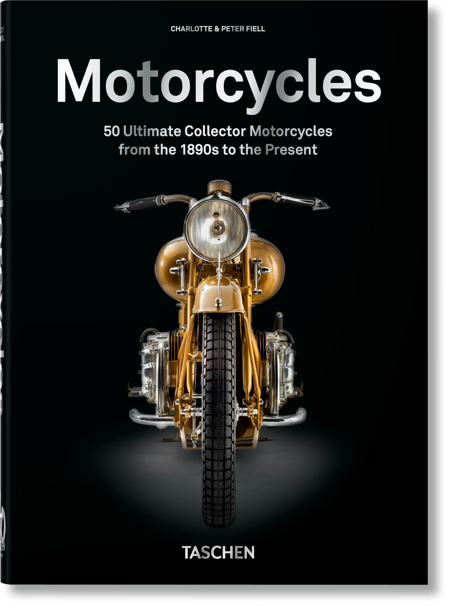 Motorcycles: 50 Ultimate Collector Motorcycles From The 1890s To The Present