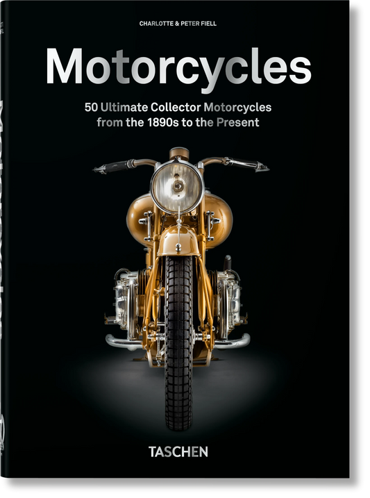 Motorcycles: 50 Ultimate Collector Motorcycles From The 1890s To The Present