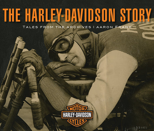 The Harley-Davidson Story: Tales From The Archives