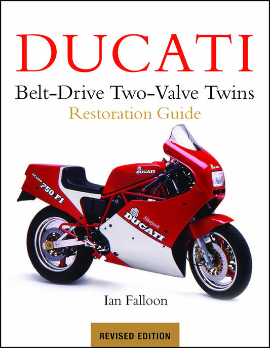 DUCATI BELT-DRIVE 2-VALVE TWINS RESTORATION GUIDE