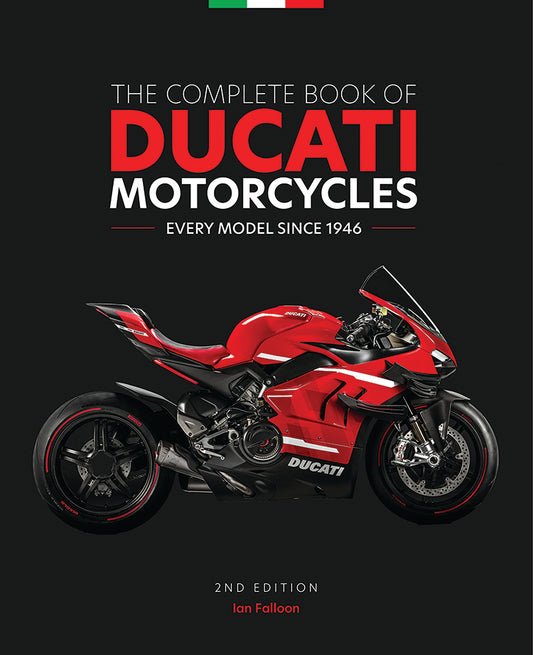 THE COMPLETE BOOK OF DUCATI MOTORCYCLES: EVERY MODEL SINCE 1946, 2ND EDITION