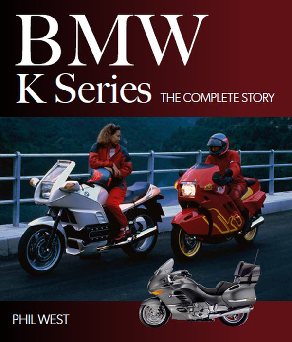 BMW K SERIES: THE COMPLETE STORY