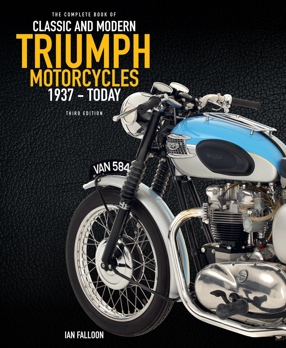 The Complete Book Of Classic and Modern Triumph Motorcycles: 1937-Today
