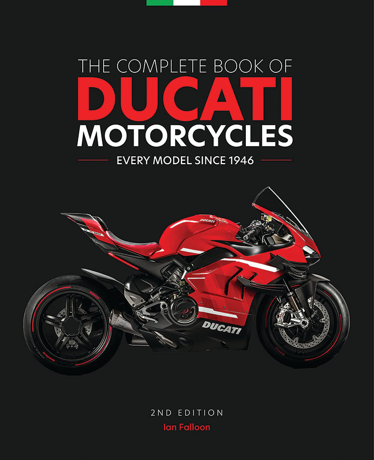 THE COMPLETE BOOK OF DUCATI MOTORCYCLES: EVERY MODEL SINCE 1946, 2ND EDITION