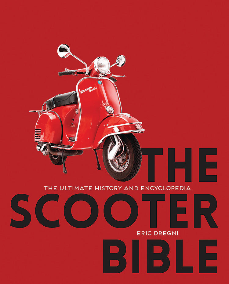 THE SCOOTER BIBLE: THE ULTIMATE HISTORY AND ENCYLOPEDIA