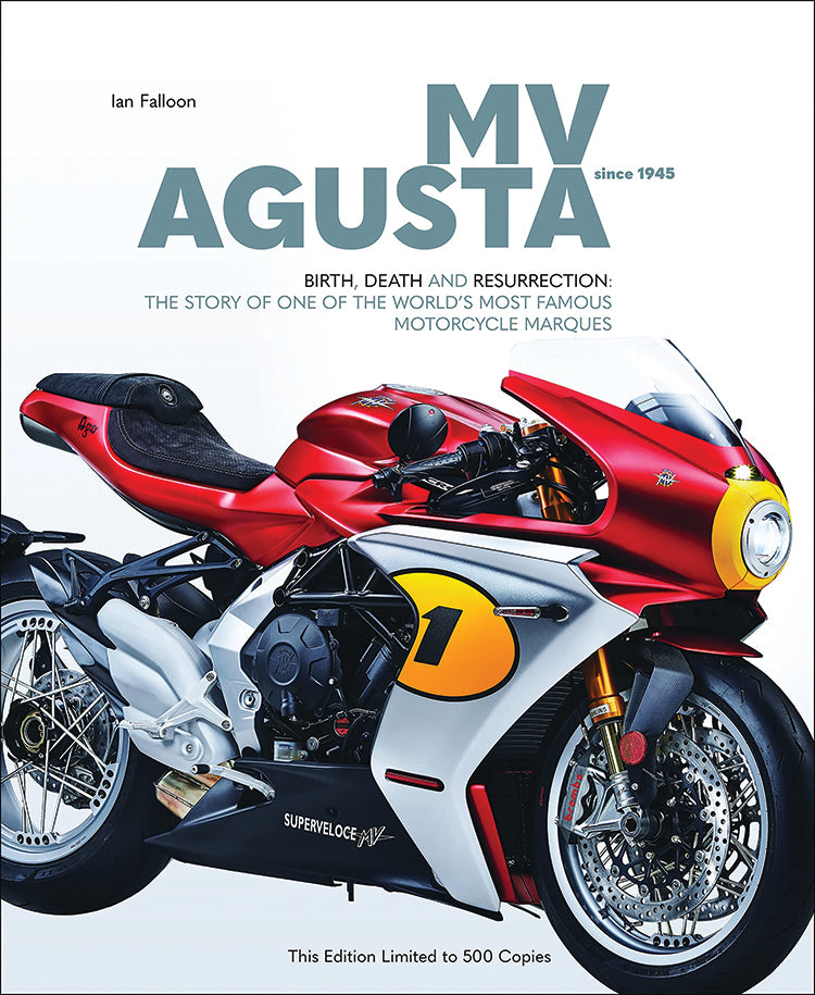 MV AGUSTA SINCE 1945: BIRTH, DEATH, AND RESURRECTION