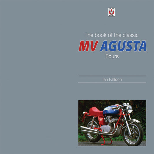 THE BOOK OF THE CLASSIC MV AGUSTA FOURS
