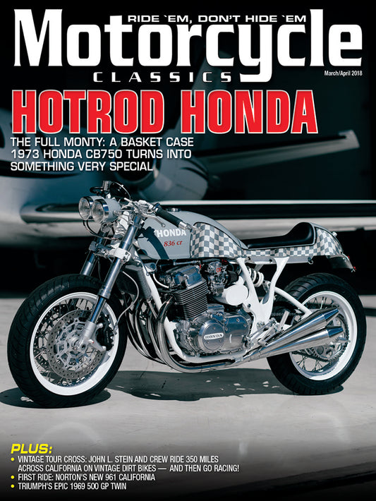 MOTORCYCLE CLASSICS MAGAZINE, MARCH/APRIL 2018